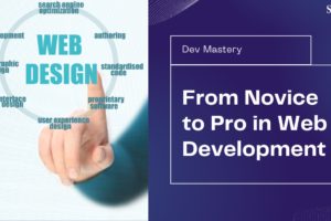 From Novice to Pro A Complete Roadmap to Becoming a Web Developer