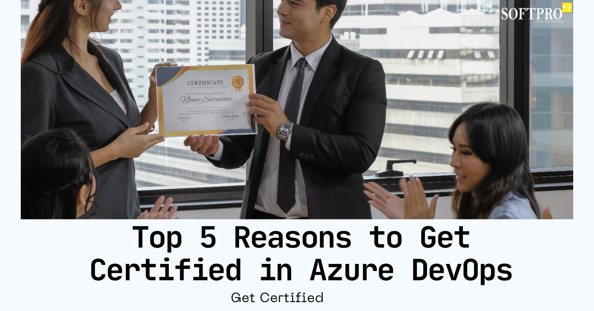 Top 5 Compelling Reasons to Get Certified in Azure DevOps