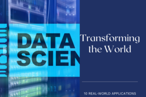 10 Real-World Applications of Data Science That Are Transforming the World