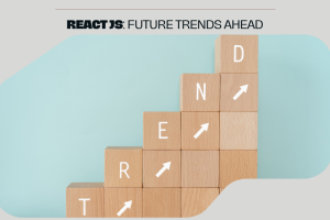 The Future Scope of React JS: Trends, Career Opportunities & Industry Demand