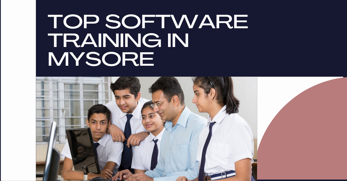 Top 5 Software Training Institutes in Mysore to Kickstart Your IT Career